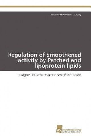 Knjiga Regulation of Smoothened activity by Patched and lipoprotein lipids Helena Khaliullina-Skultety