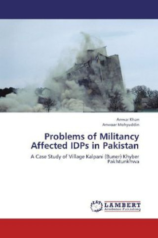 Kniha Problems of Militancy Affected IDPs in Pakistan Anwar Khan