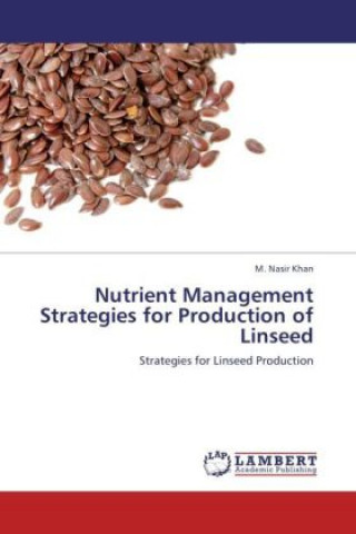 Könyv Nutrient Management Strategies for Production of Linseed M. Nasir Khan