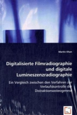 Kniha Digitalisierte Filmradiographie und digitale Lumineszenzradiographie Martin Khan