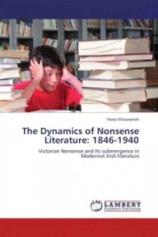 Knjiga The Dynamics of Nonsense Literature: 1846-1940 Hana Khasawneh