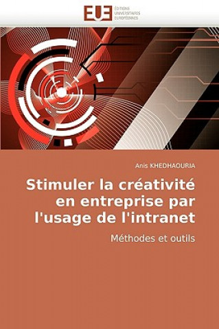 Kniha Stimuler La Cr ativit  En Entreprise Par l'Usage de l'Intranet Anis Khedhaouria