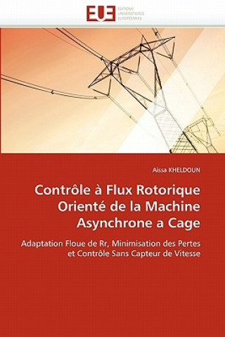 Kniha Controle a flux rotorique oriente de la machine asynchrone a cage Aissa Kheldoun