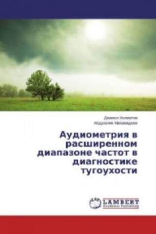 Kniha Audiometriya v rasshirennom diapazone chastot v diagnostike tugouhosti Dzhamol Kholmatov