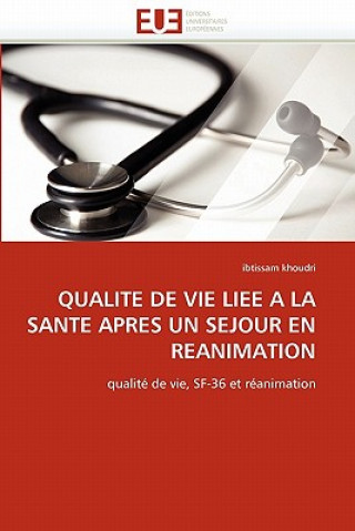 Kniha Qualite de vie liee a la sante apres un sejour en reanimation Ibtissam Khoudri