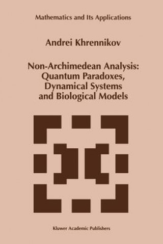 Kniha Non-Archimedean Analysis: Quantum Paradoxes, Dynamical Systems and Biological Models Andrei Y. Khrennikov