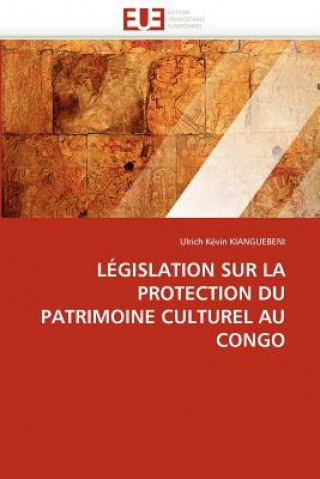 Könyv L gislation Sur La Protection Du Patrimoine Culturel Au Congo Ulrich Kévin Kianguebeni