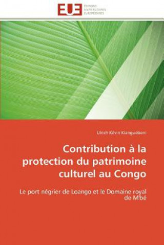 Kniha Contribution a la protection du patrimoine culturel au congo Ulrich Kévin Kianguebeni