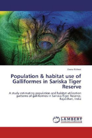 Kniha Population & habitat use of Galliformes in Sariska Tiger Reserve Zaara Kidwai