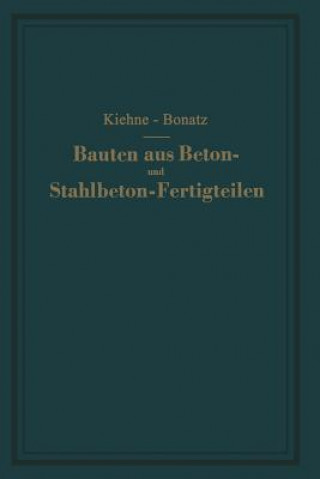 Carte Bauten aus Beton- und Stahlbeton-Fertigteilen Siegfried Kiehne