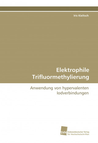 Knjiga Elektrophile Trifluormethylierung Iris Kieltsch