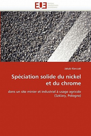 Knjiga Sp ciation Solide Du Nickel Et Du Chrome Jakub Kierczak