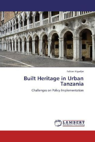 Carte Built Heritage in Urban Tanzania Fabian Kigadye
