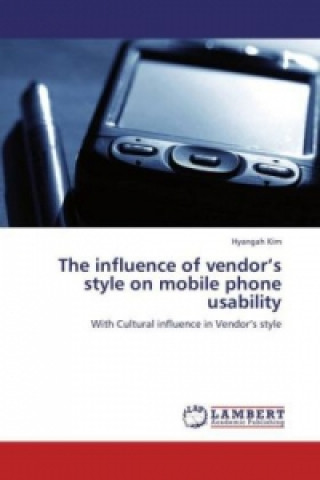 Könyv The influence of vendor's style on mobile phone usability Hyangah Kim