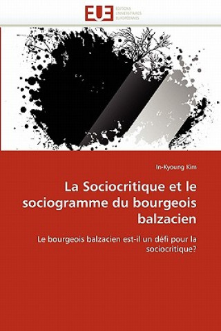 Kniha Sociocritique Et Le Sociogramme Du Bourgeois Balzacien In-Kyoung Kim