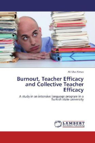 Książka Burnout, Teacher Efficacy and Collective Teacher Efficacy Ali Ulus Kimav