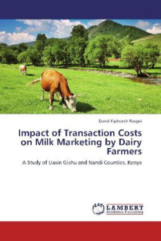 Carte Impact of Transaction Costs on Milk Marketing by Dairy Farmers David Kipkoech Kosgei