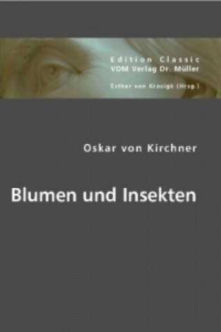 Libro Blumen und Insekten Oskar von Kirchner