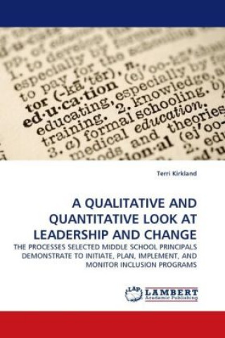 Kniha A QUALITATIVE AND QUANTITATIVE LOOK AT LEADERSHIP AND CHANGE Terri Kirkland