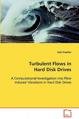 Kniha Turbulent Flows in Hard Disk Drives Sujit Kirpekar