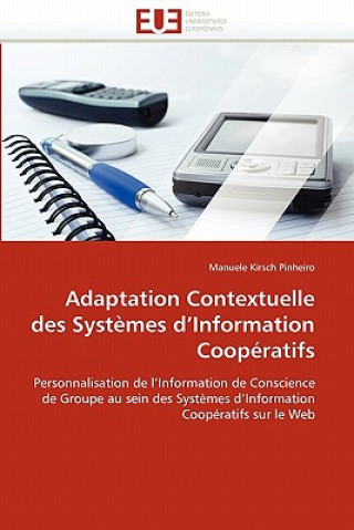 Книга Adaptation Contextuelle Des Syst mes d'Information Coop ratifs Manuele Kirsch Pinheiro