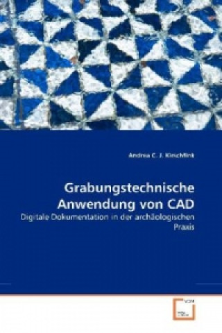 Книга Grabungstechnische Anwendung von CAD Andrea Kirschfink
