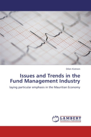 Kniha Issues and Trends in the Fund Management Industry Dilen Kistnen