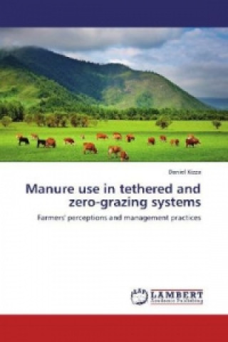 Kniha Manure use in tethered and zero-grazing systems Daniel Kizza