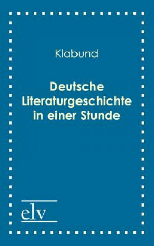 Kniha Deutsche Literaturgeschichte in Einer Stunde Klabund