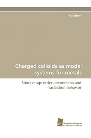 Könyv Charged Colloids as Model Systems for Metals Ina Klassen