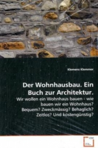 Knjiga Der Wohnhausbau. Ein Buch zur Architektur. Klemens Klemmer