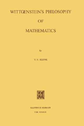 Kniha Wittgenstein's Philosophy of Mathematics V. H. Klenk