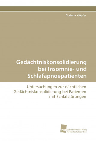 Книга Gedächtniskonsolidierung bei Insomnie- und Schlafapnoepatienten Corinna Klöpfer