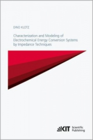 Knjiga Characterization and Modeling of Electrochemical Energy Conversion Systems by Impedance Techniques Dino Klotz