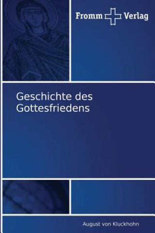 Könyv Geschichte des Gottesfriedens August von Kluckhohn