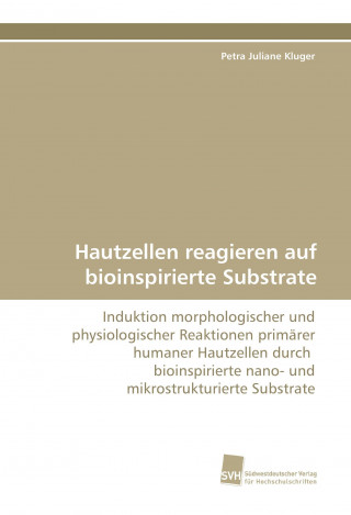 Könyv Hautzellen reagieren auf bioinspirierte Substrate Petra Juliane Kluger