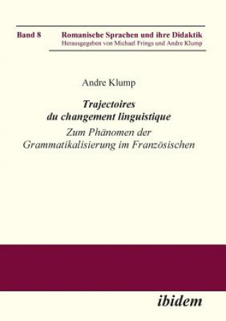 Kniha Trajectoires du changement linguistique. Zum Ph nomen der Grammatikalisierung im Franz sischen Andre Klump