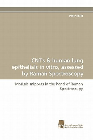 Kniha Cnt's & Human Lung Epithelials in Vitro, Assessed by Raman Spectroscopy Peter Knief