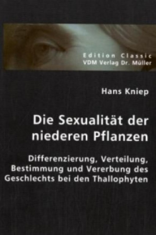 Книга Die Sexualität der niederen Pflanzen Hans Kniep