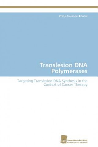 Kniha Translesion DNA Polymerases Philip Alexander Knobel