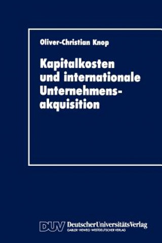 Kniha Kapitalkosten und internationale Unternehmensakquisition Oliver-Christian Knop