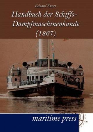 Könyv Handbuch der Schiffs-Dampfmaschinenkunde (1867) Eduard Knorr