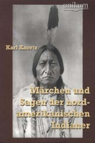 Carte Märchen und Sagen der nordamerikanischen Indianer Karl Knortz