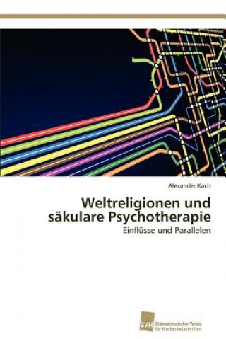 Libro Weltreligionen und sakulare Psychotherapie Alexander Koch
