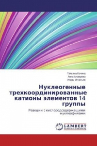 Könyv Nukleogennye trehkoordinirovannye kationy jelementov 14 gruppy Tat'yana Kochina