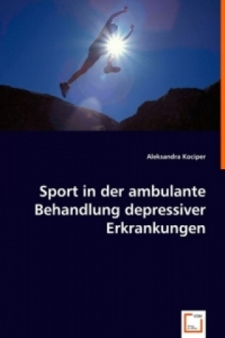 Buch Sport in der ambulante Behandlung depressiver Erkrankungen Aleksandra Kociper