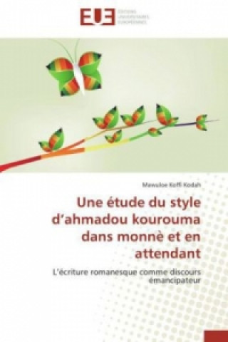 Book Une étude du style d'ahmadou kourouma dans monnè et en attendant Mawuloe Koffi Kodah