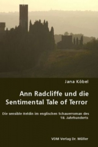 Könyv Ann Radcliffe und die Sentimental Tale of Terror Jana Köbel