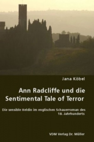 Kniha Ann Radcliffe und die Sentimental Tale of Terror Jana Köbel