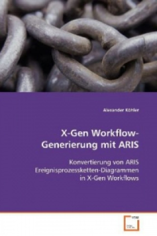 Book X-Gen Workflow-Generierung mit ARIS Alexander Köhler